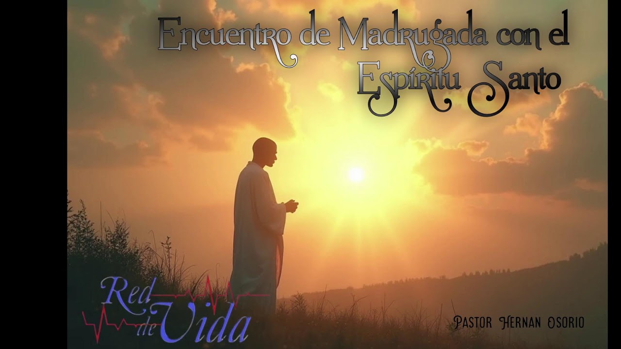 ENCUENTRO DE MADRUGADA CON EL ESPIRITU SANTO ( RED DE VIDA 17/02/2026)