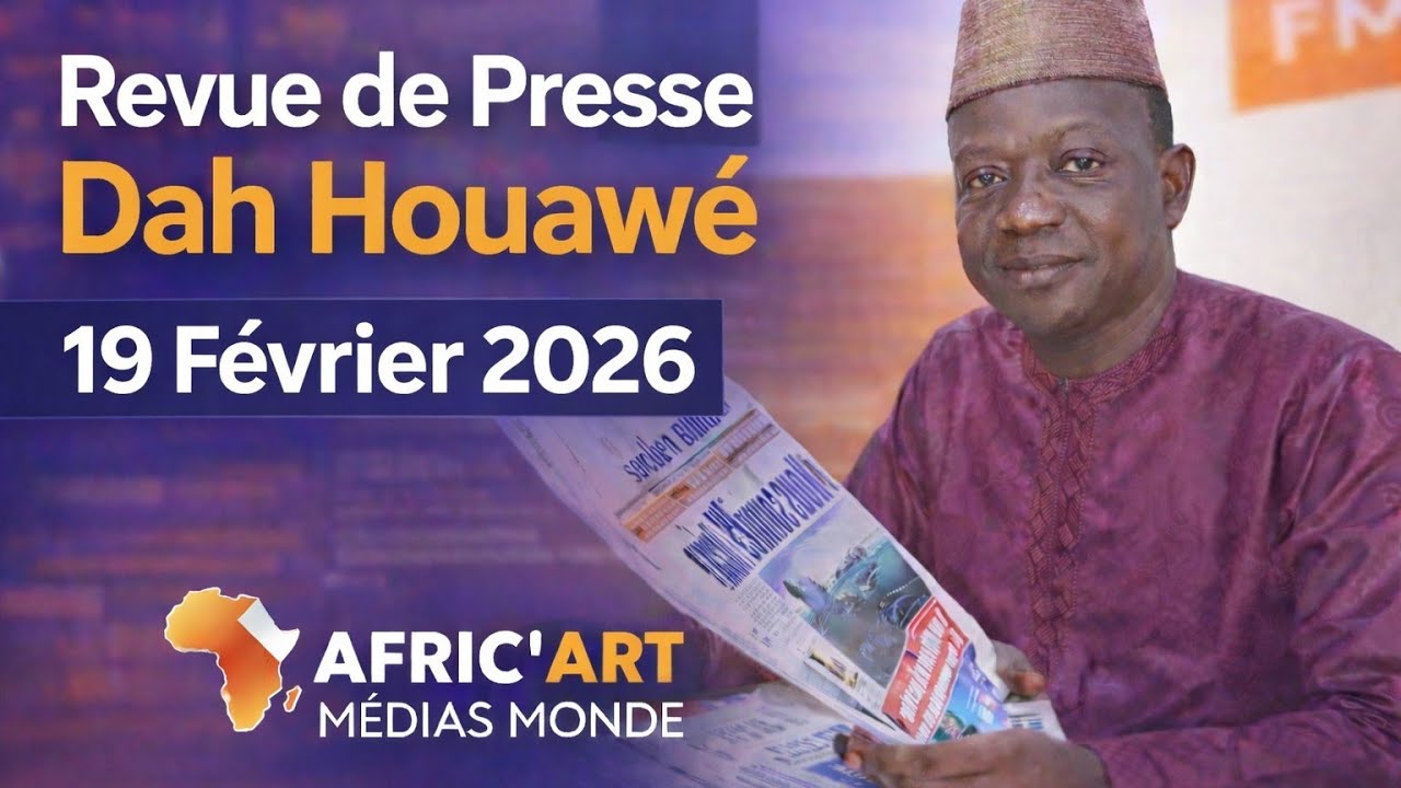 🔴 Revue de Presse Dah Houawé | 19 Février 2026 : Les Grandes Révélations du Jour !