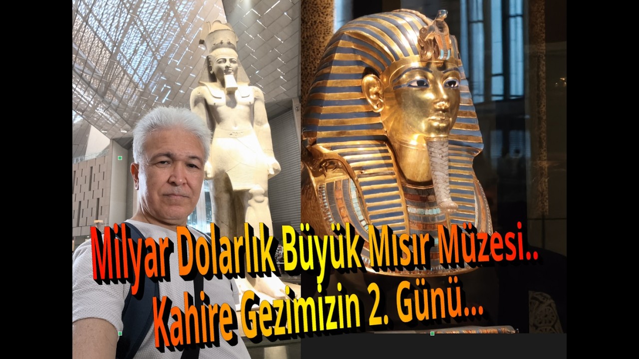 Milyar Dolarlık Büyük Mısır Müzesini gezdik. KAHİRE gezimizin ikinci günü.