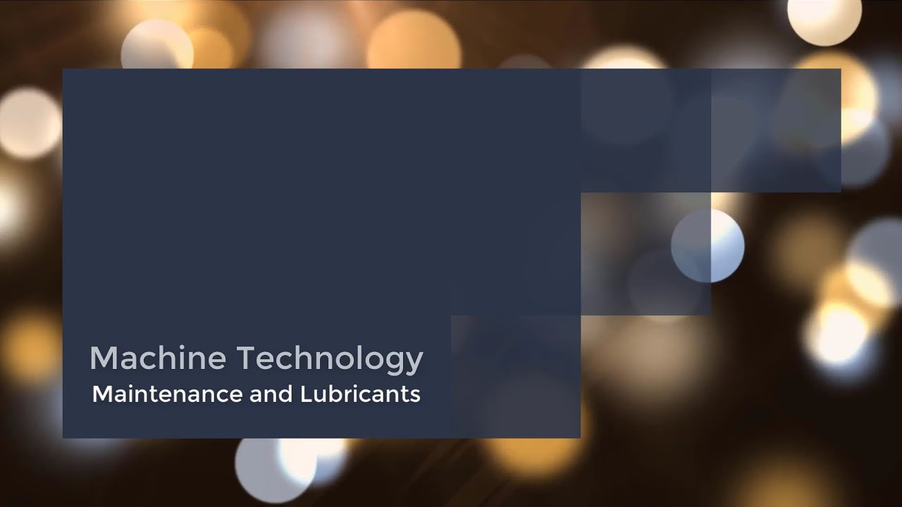 Maintenance and Lubricants || An introduction to the machine technology