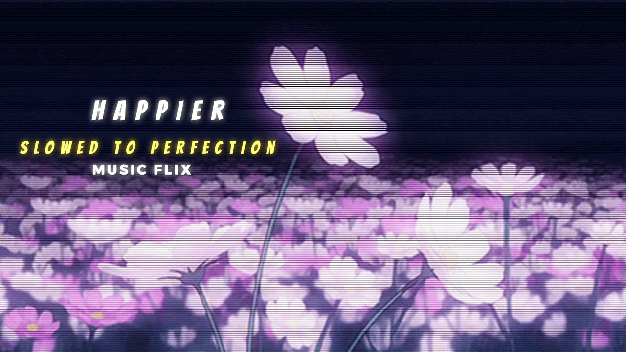 Ed Sheeran - Happier [ slowed to perfection ]