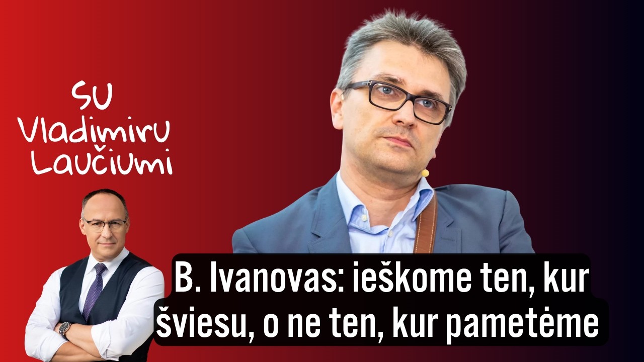 B. Ivanovas: ie&scaron;kome ten, kur &scaron;viesu, o ne ten, kur pametėme