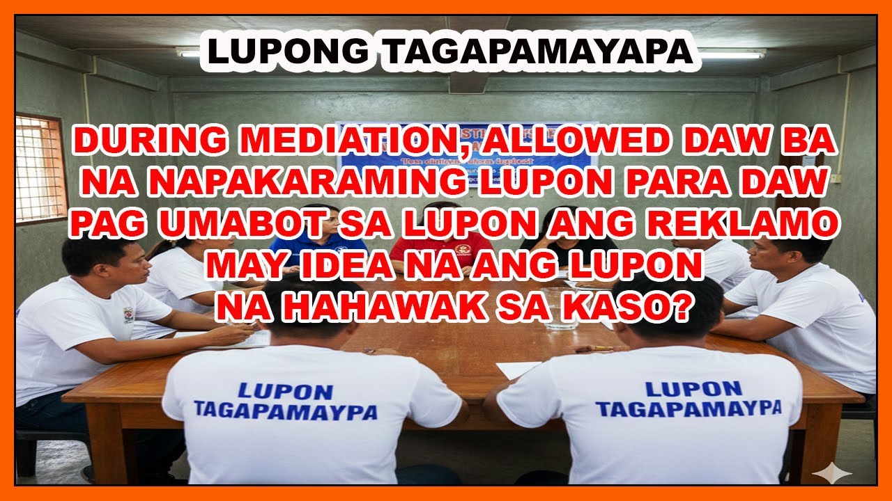 DURING MEDIATION, ALLOWED DAW BA NA NAPAKARAMING LUPON NA ANG PRESENT? #KatarungangPambarangayLaw