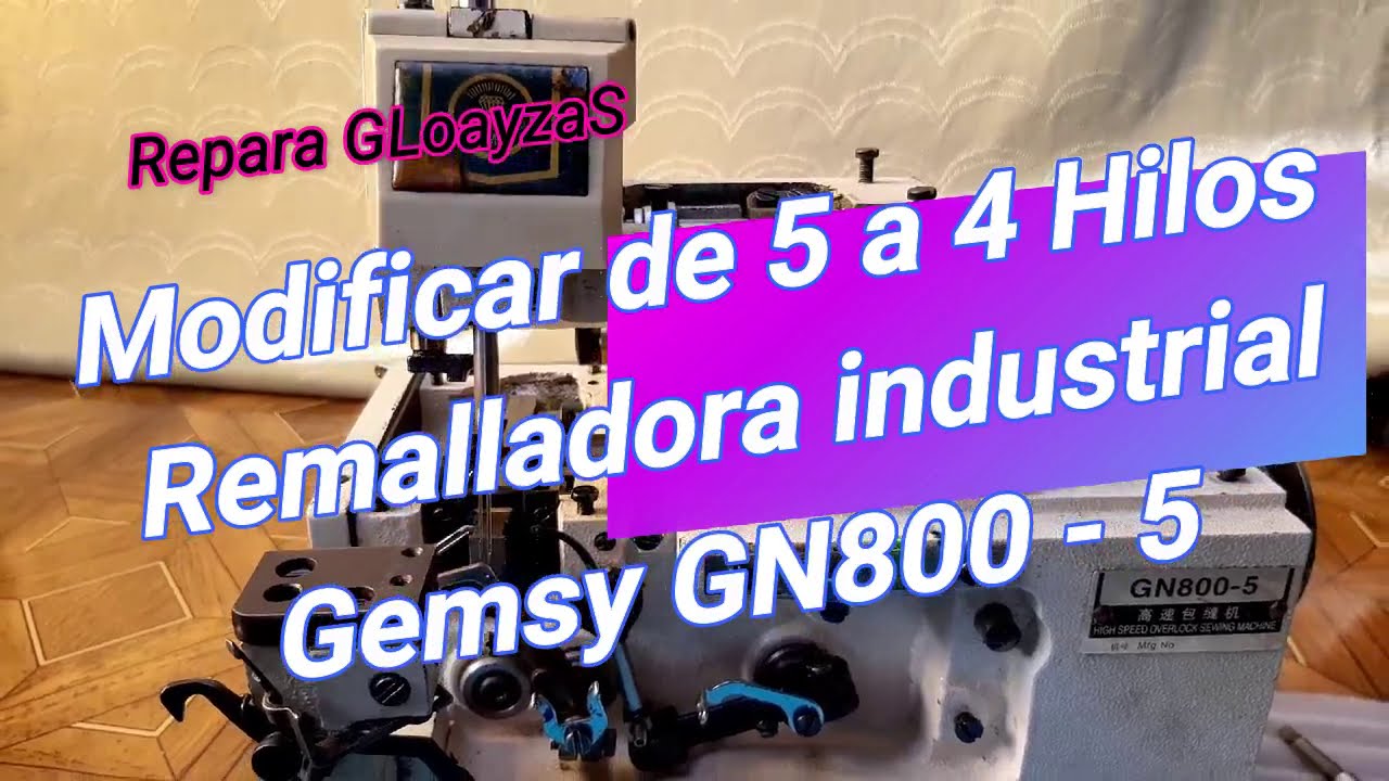 Modifico 5 a 4 hilos Remalladora Gemsy GN800  5