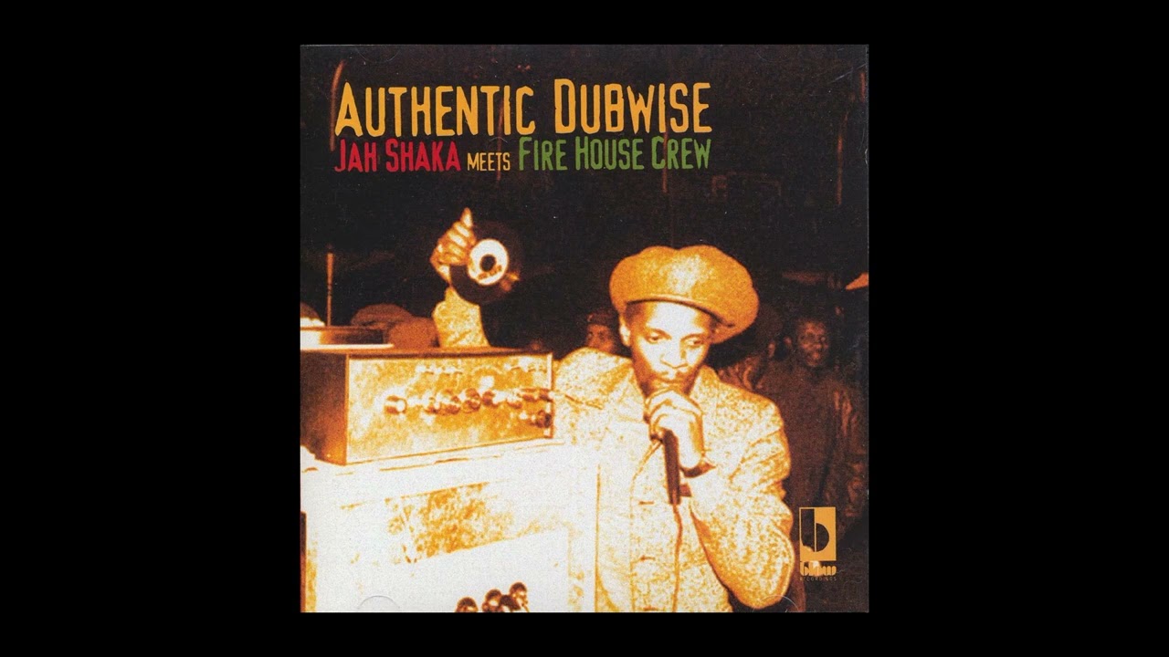 Jah Shaka Meets Firehouse Crew &ndash; Authentic Dubwise