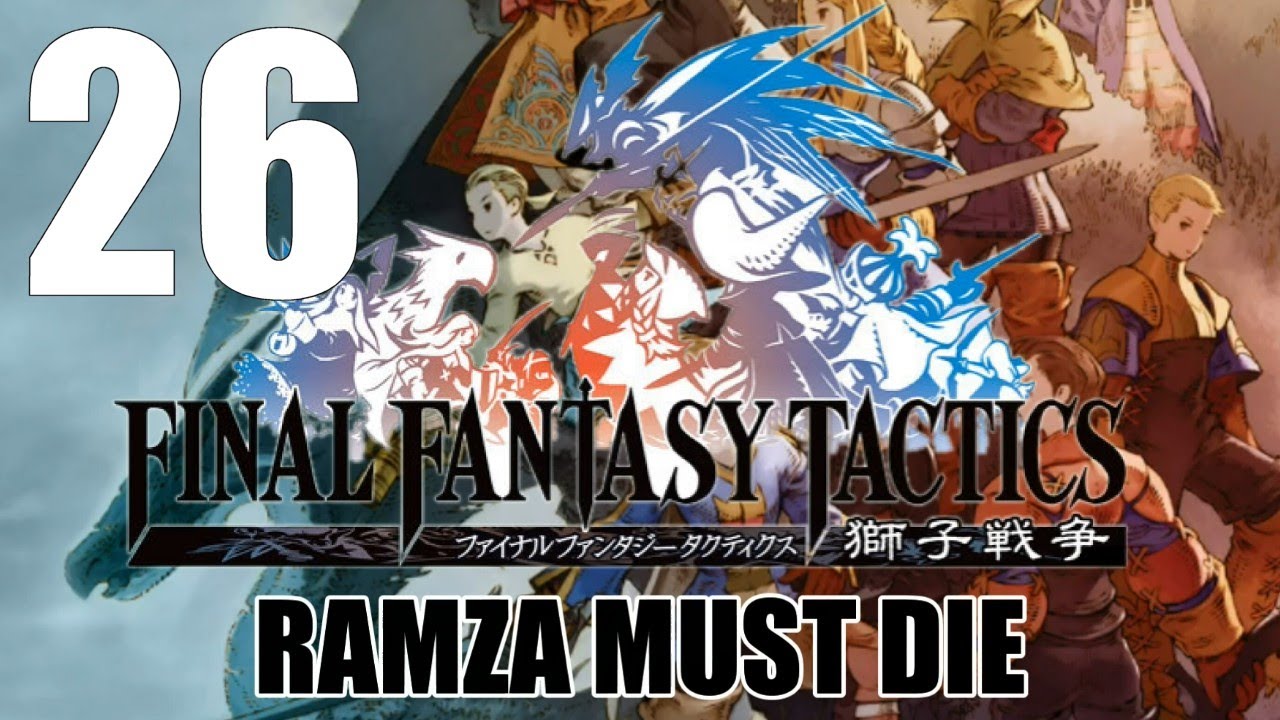 Ramza Must Die - Episode 26