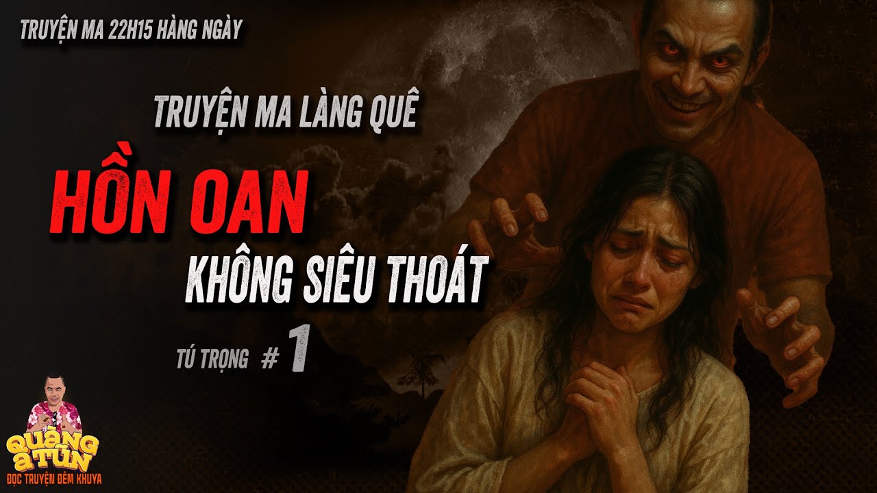 🔴Truyện ma làng quê Quàng A Tũn : Oan hồn không siêu thoát nhân quả báo ứng tập 1