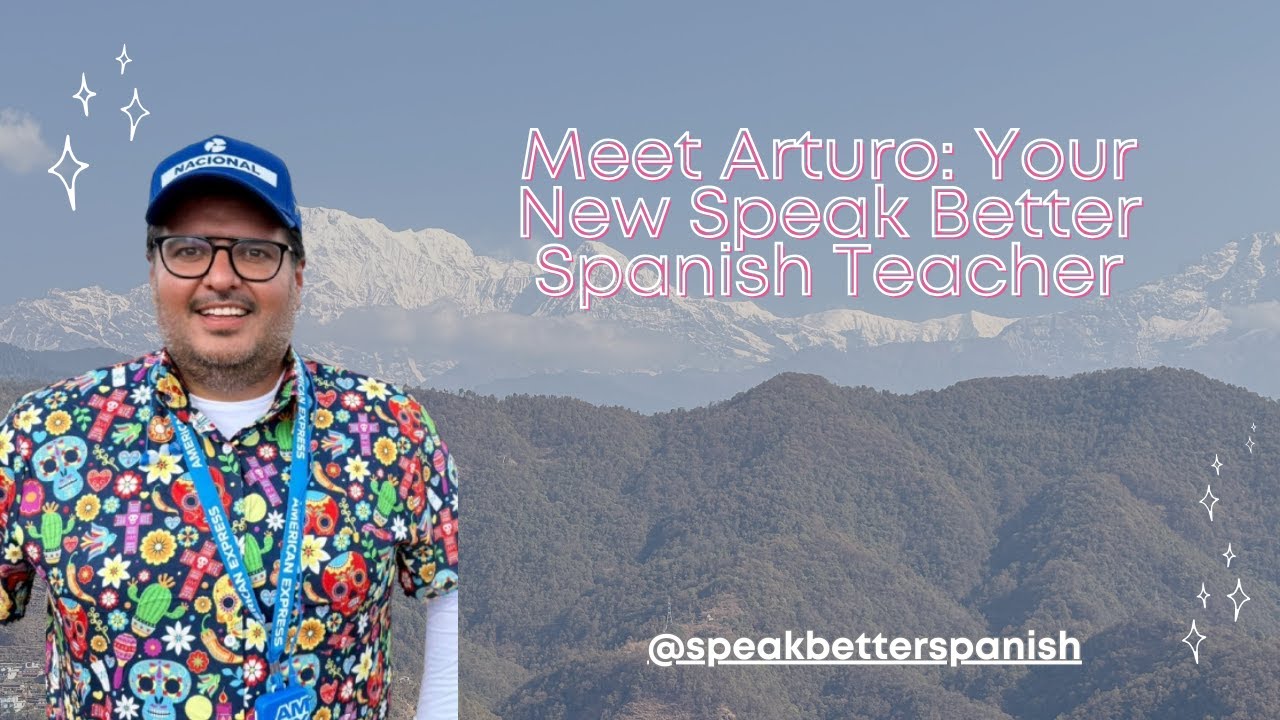 Meet Arturo: Your New Speak Better Spanish Teacher (Full Introduction)