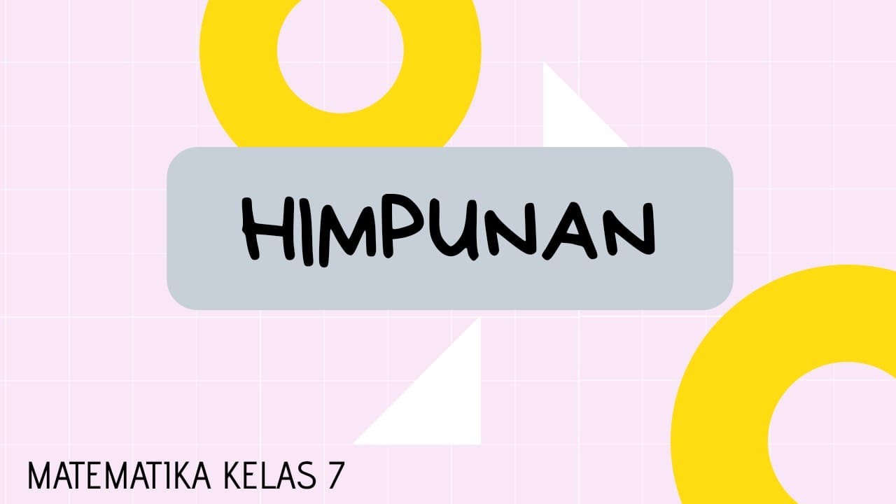 HIMPUNAN: MATEMATIKA KELAS 7 SMP