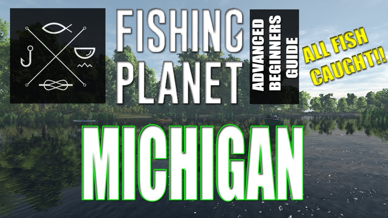 The Complete Fishing Planet Beginners Guide - Episode 9 - Michigan