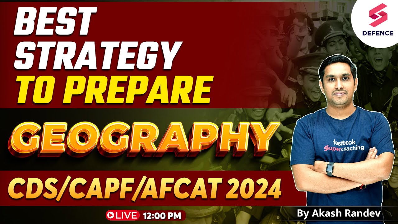 Best Strategy to Prepare Geography for CDS/CAPF/AFCAT | CDS 1 Exam 2024 | By Akash Randev