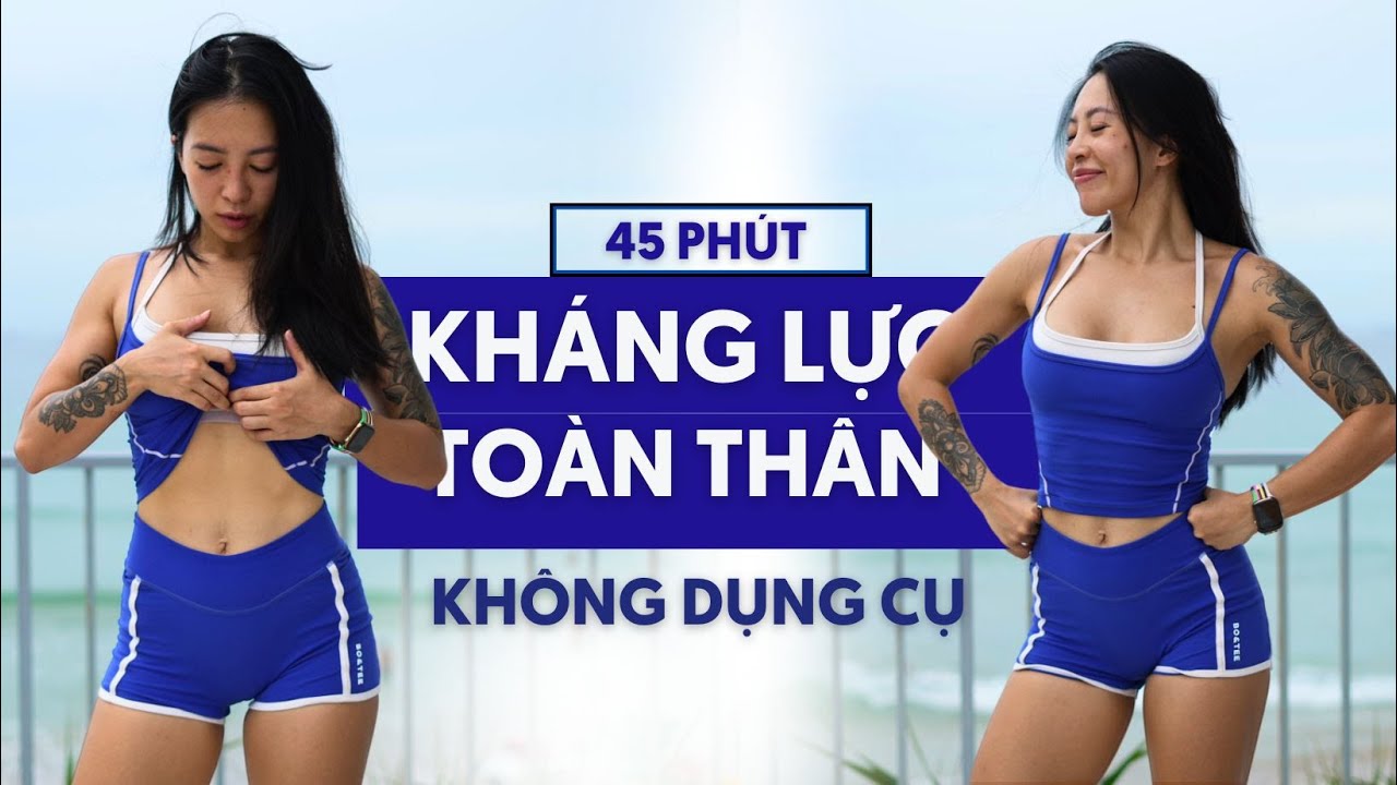 Bài tập 45 Phút Kháng Lực Toàn Thân Không Dụng Cụ - Săn chắc, Nâng Mông Ngực, Khoẻ Tim | All Level