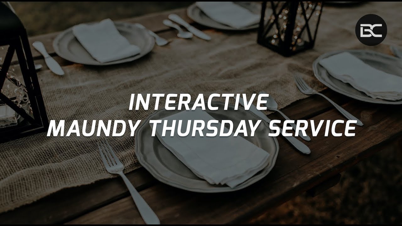 Interactive Maundy Thursday Service
