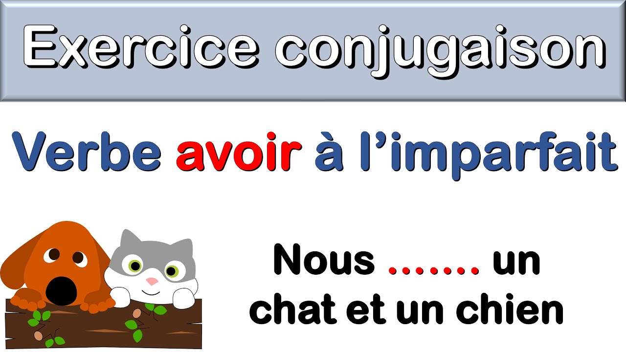Exercice pour maîtriser la conjugaison du verbe avoir à l'imparfait