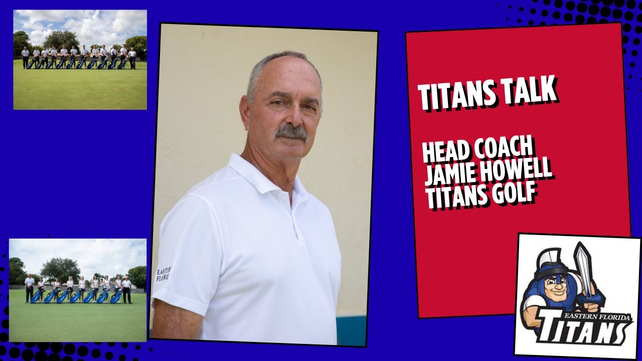Head Coach Jamie Howell-Eastern Florida Golf | Titans Talk