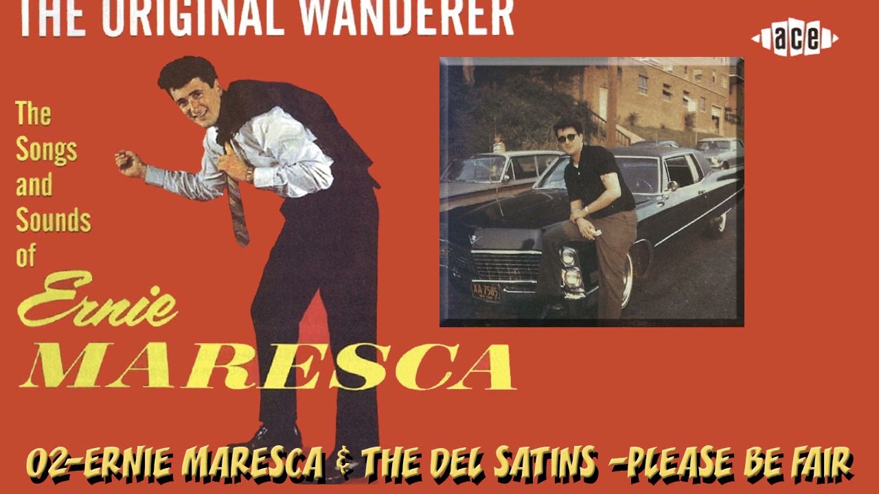 02   ERNIE MARESCA & THE DEL SATINS    PLEASE BE FAIR