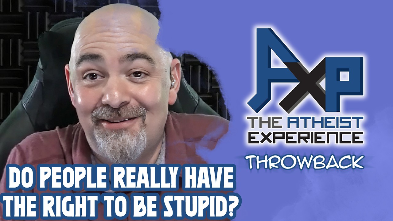 Do People Have The RIGHT To Be Stupid?  Well... | The Atheist Experience: Throwback