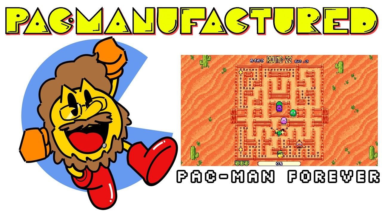 Pac-Man Forever (Pac-Manufactured Episode 62)