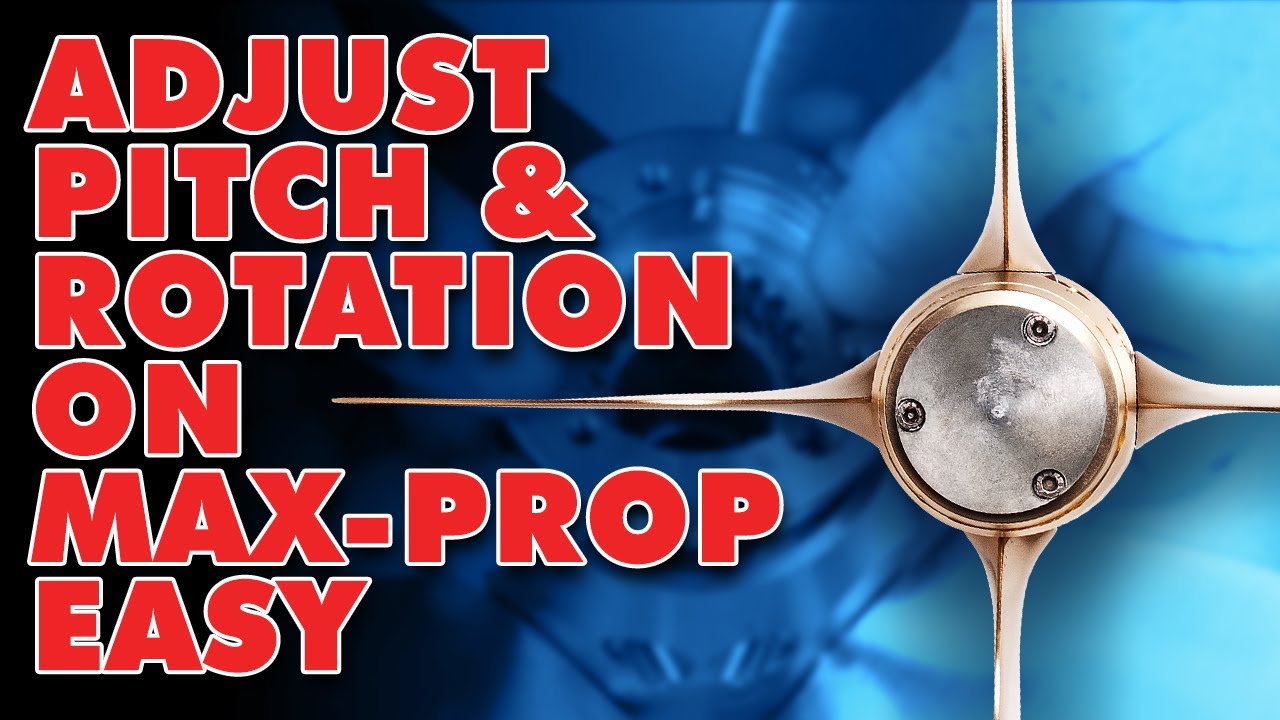 How To Adjust The Pitch & Rotation Of A Max-Prop Easy