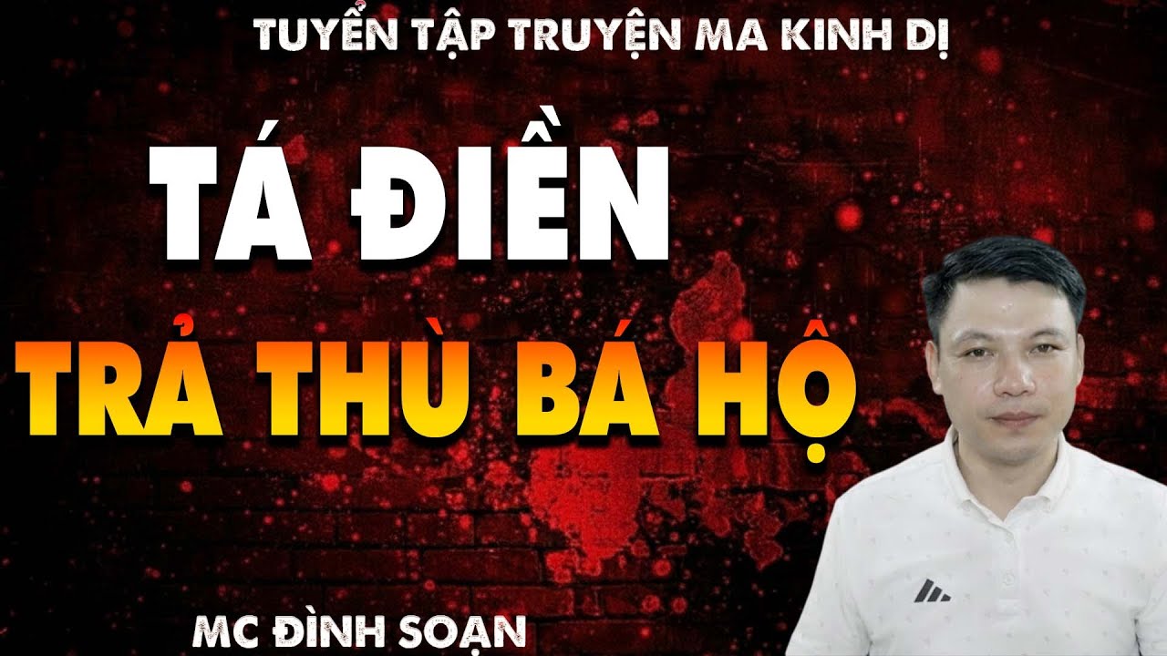 TRUYỆN MA: TÁ ĐIỀN TRẢ THÙ BÁ HỘ  l CHUYỆN MA LÀNG QUÊ - MC ĐÌNH SOẠN