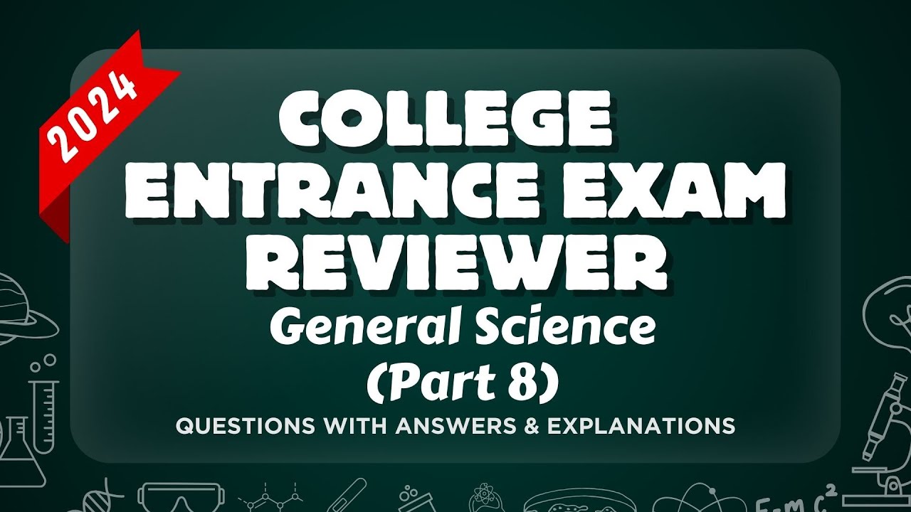 COLLEGE ENTRANCE EXAM REVIEWER 2024 | GENERAL SCIENCE - Part 8 | (UPCAT, ACET, DCAT, USTET)