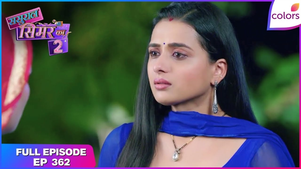 Sasural Simar Ka 2 | Full Episode Ep. 362 | Simar suffers from a sore throat | Colors TV