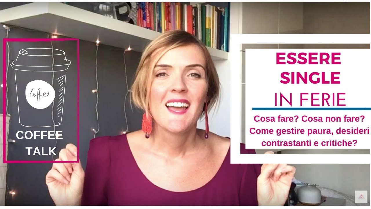 ESSERE SINGLE IN FERIE: cosa fare e cosa non fare se si è soli? COFFEE TALK#3