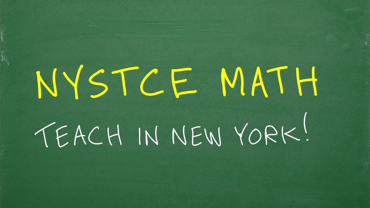 NYSTCE Math – Get the Math Skills to PASS the NYSTCE exams and teach in New York!