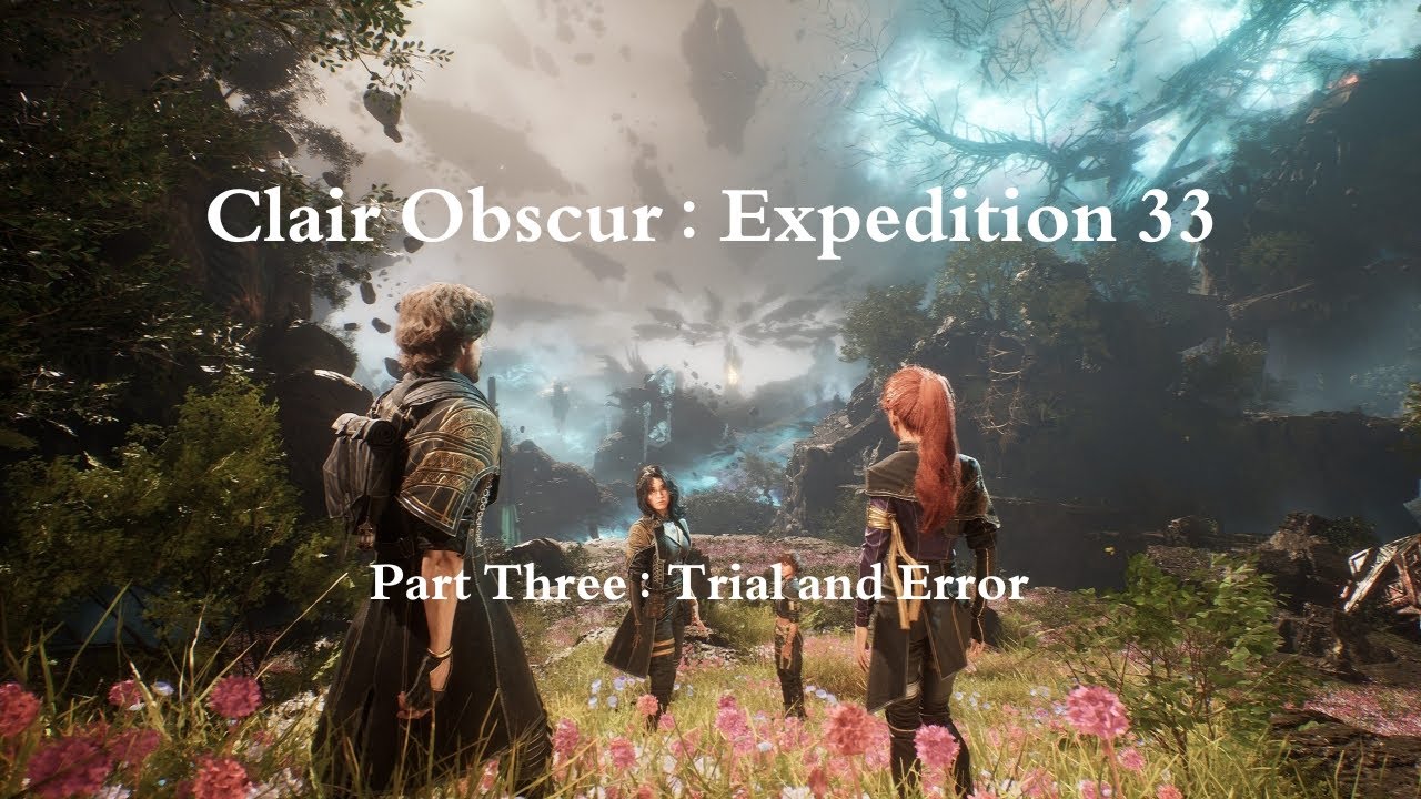 Clair Obscur : Expedition 33 (Part 3) 4K - Trial and error, and more error