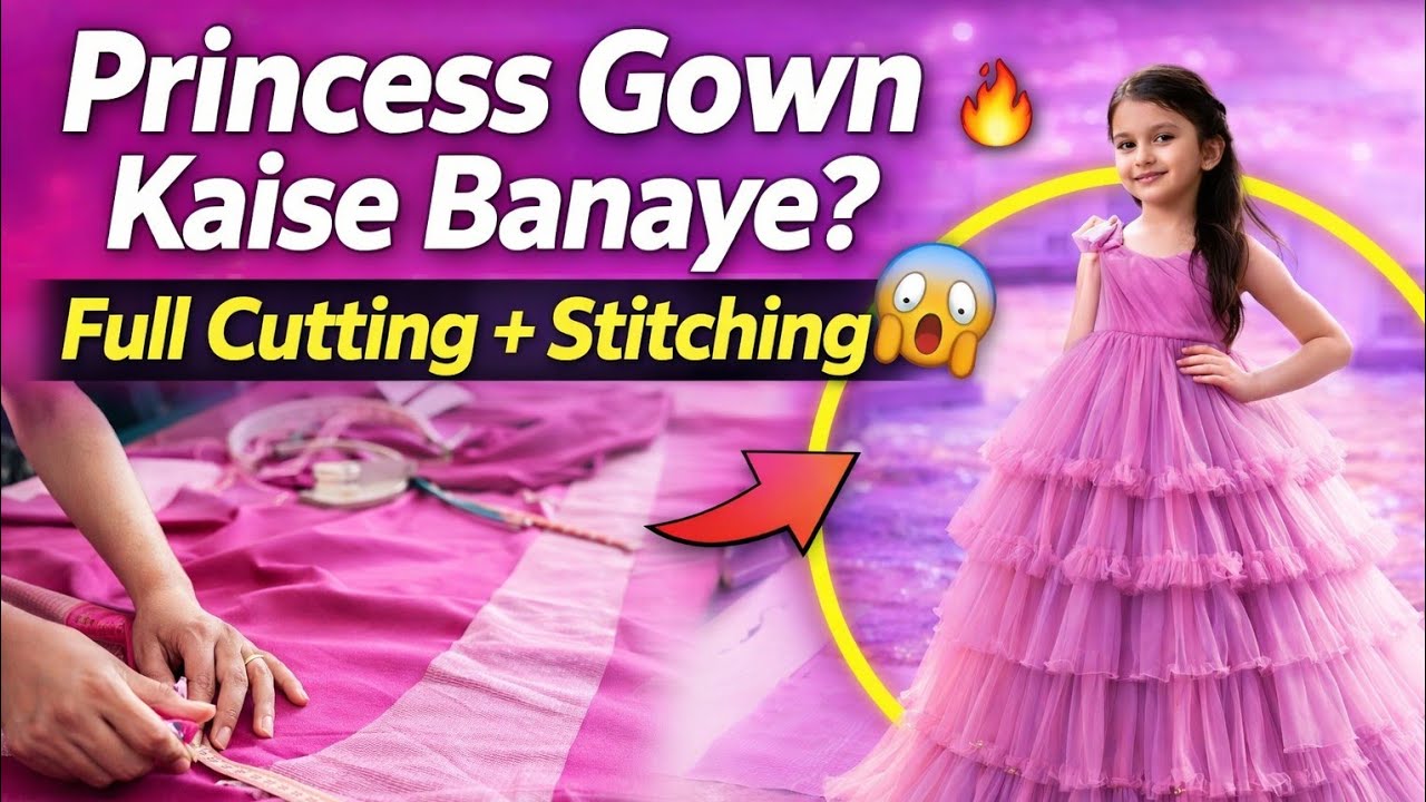 Princess Gown Kaise Banaye? 👗 Full Cutting & Stitching Step by Step | Easy Hindi  2026 #stitching