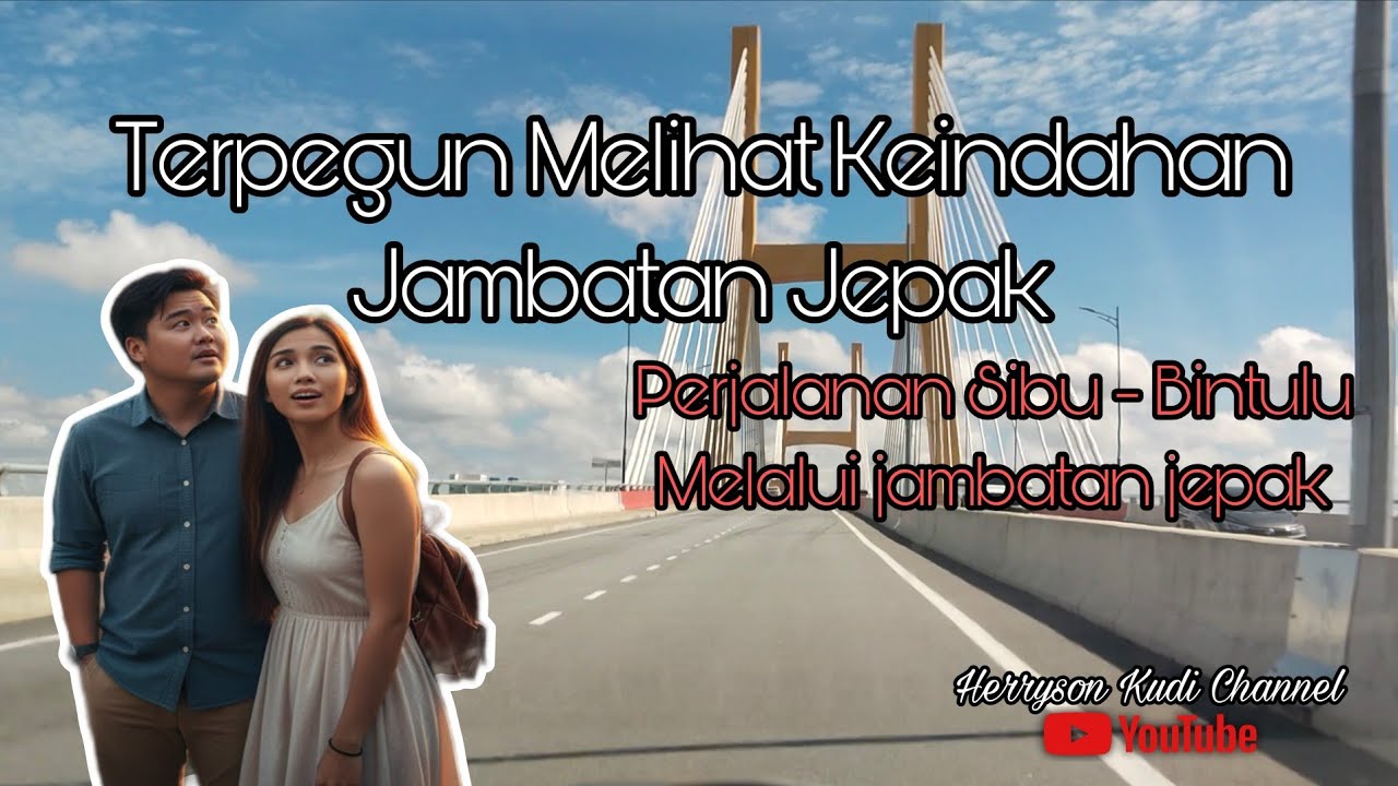😱 TAK SANGKA! Jambatan Jepak Cantik Gila – Kami Terpegun Sepanjang Perjalanan Sibu ke Bintulu