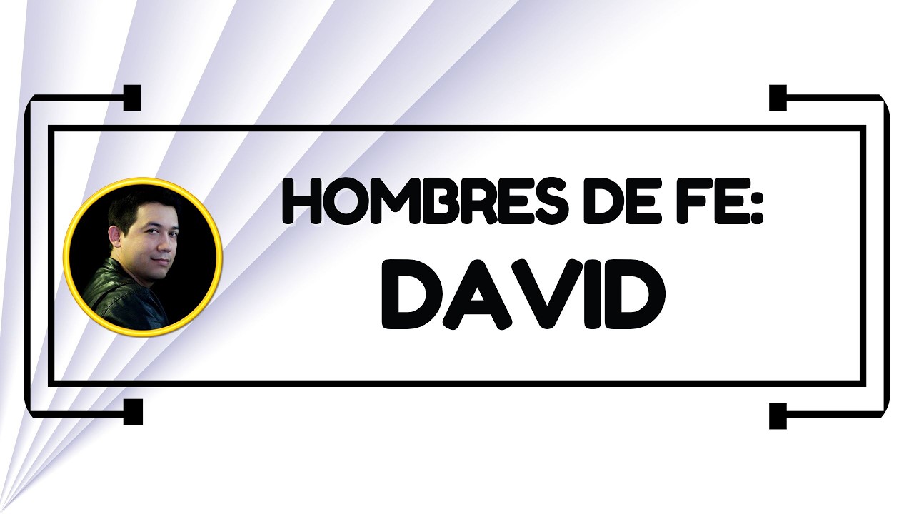Hombres de fe: David | Domingo 15 de Marzo de 2026