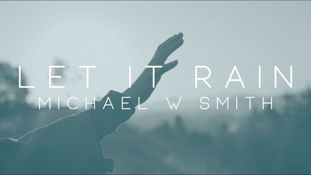 Michael W. Smith - Let It Rain feat. Alex Seeley (Official Lyric Video)