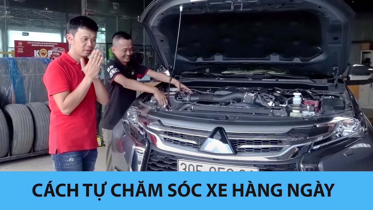 Cách tự chăm sóc xe ô tô hàng ngày cực kỳ đơn giản |Hùng Xe cỏ|