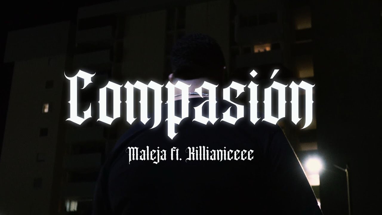 Maleja- COMPASIÓN feat. Killianiceee (Video Oficial)