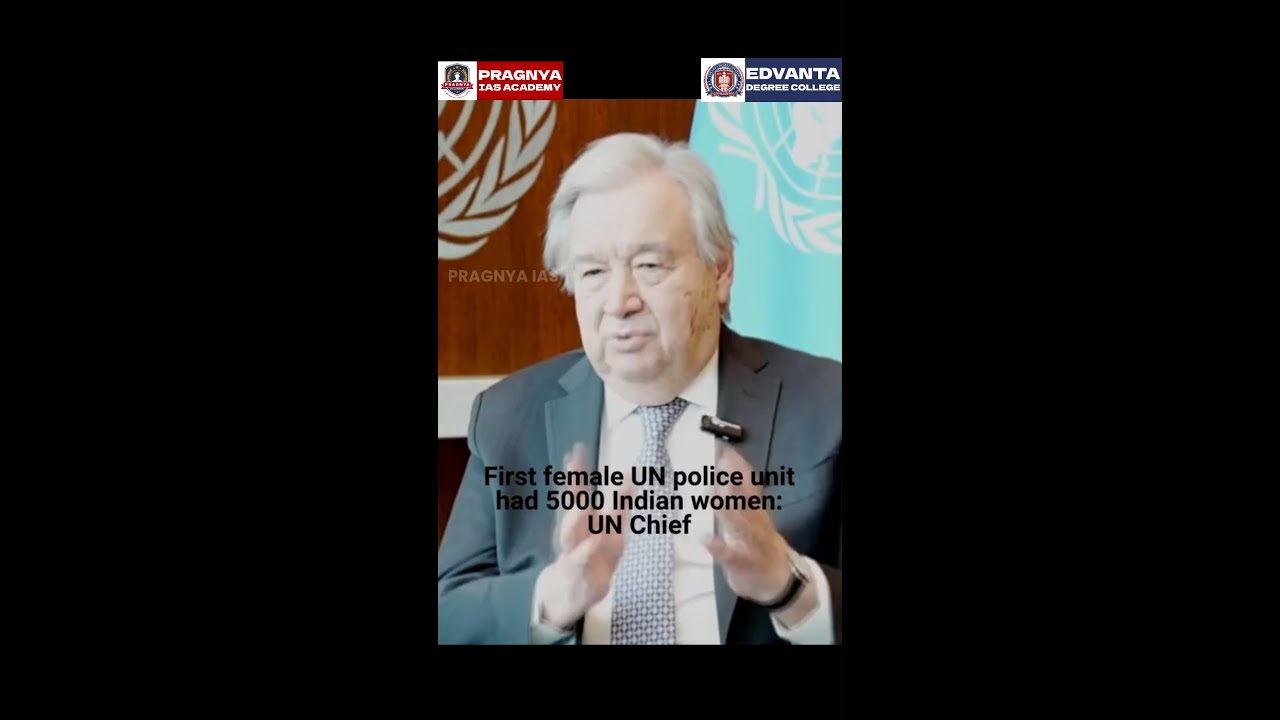 UN Chief Ant&oacute;nio Guterres Praises India&rsquo;s 5,000 Women Peacekeepers