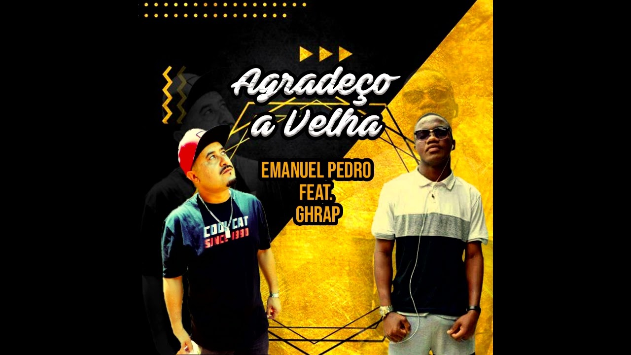 Emanuel Pedro feat. GHRap - Agrade&ccedil;o a velha