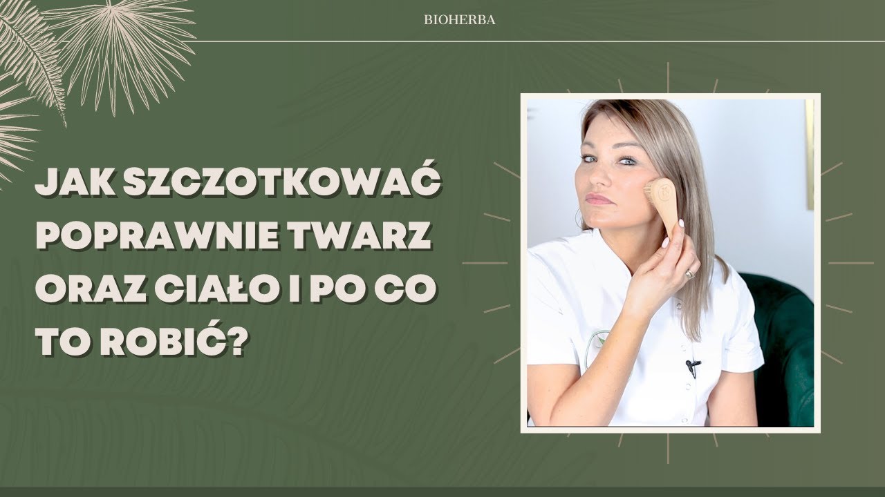 Jak szczotkować poprawnie twarz oraz ciało i po co to robić?