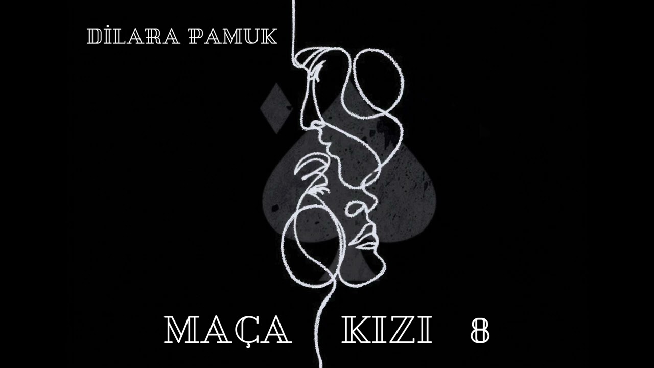 Maça Kızı 8-5.Bölüm Yazar: Dilara Pamuk