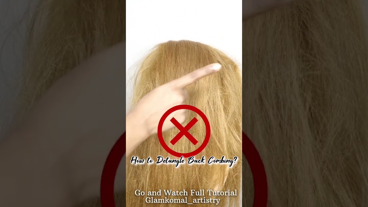 How to Detangle Back Combing 😱#ytshorts #shorts #hairstyle
