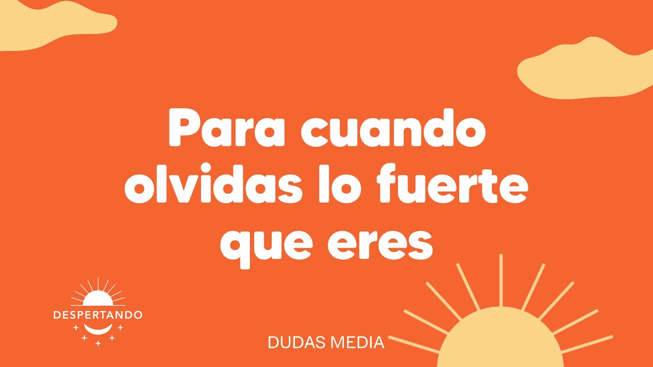 Para cuando olvidas lo fuerte que eres | Despertando Podcast