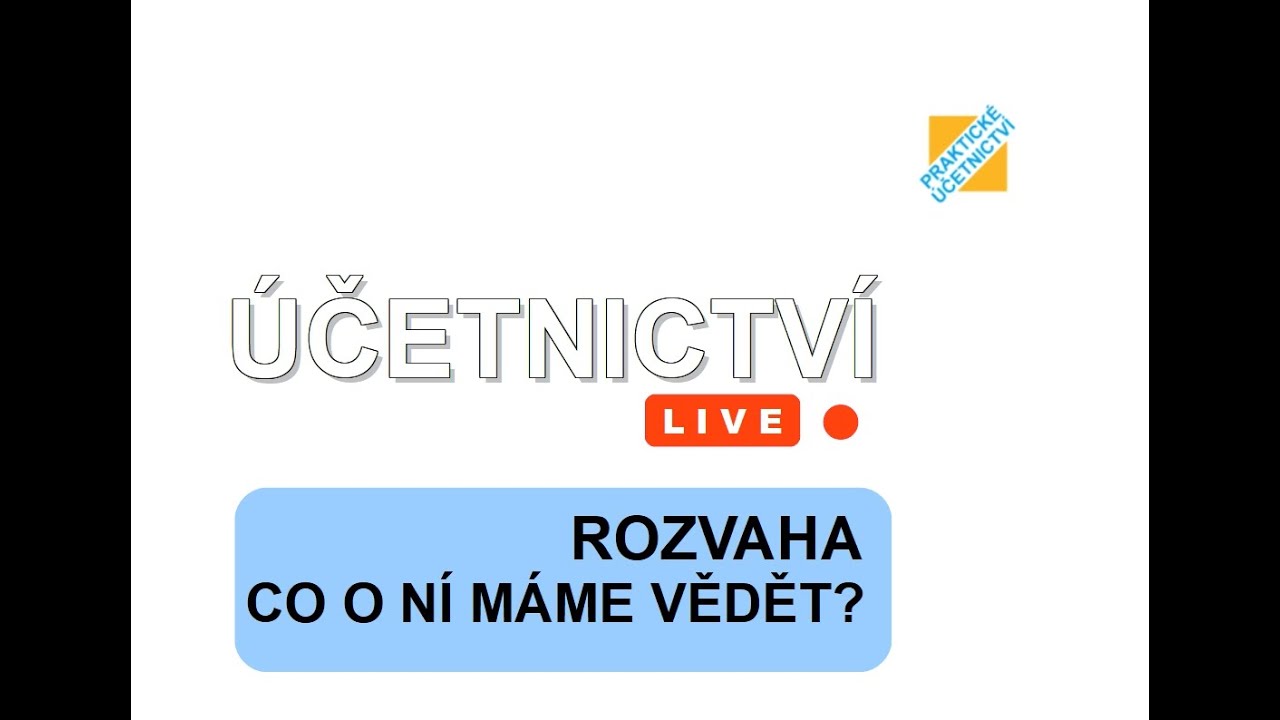 ÚČETNICTVÍ live: ROZVAHA - co o ní máme vědět?