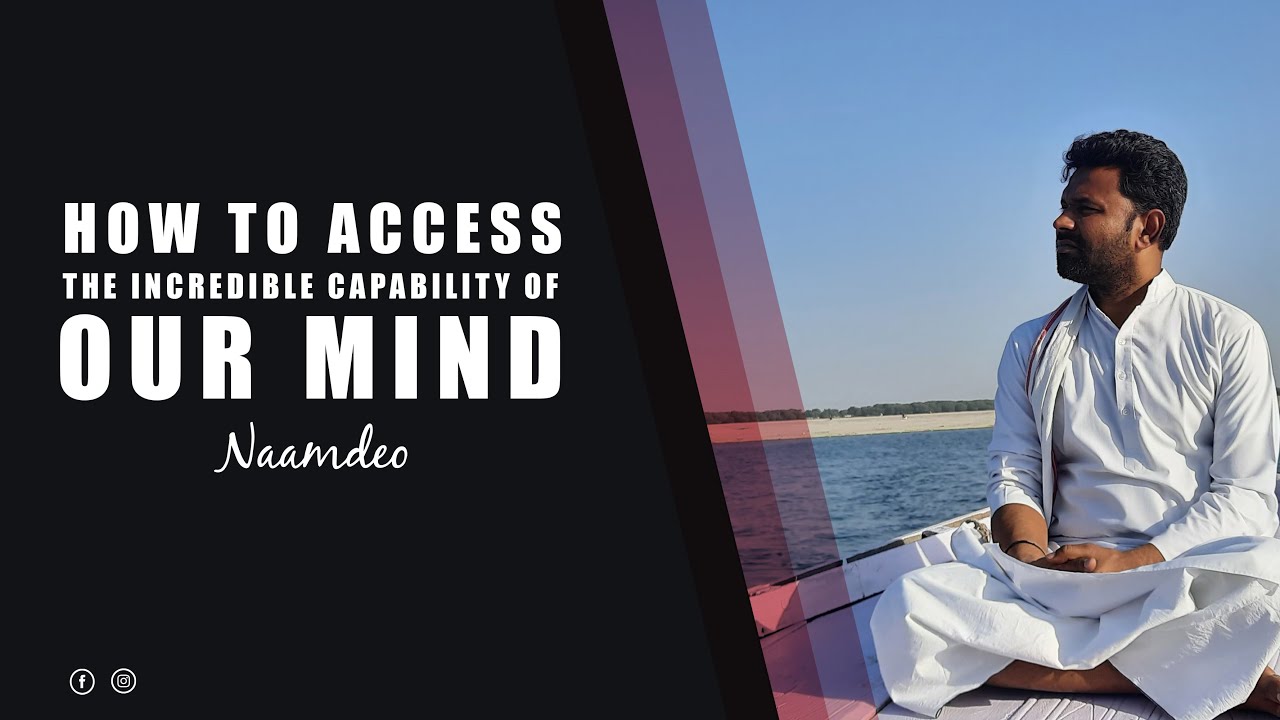 HOW TO ACCESS THE INCREDIBLE CAPABILITY OF OUR MIND | Q&A || Naam Deo