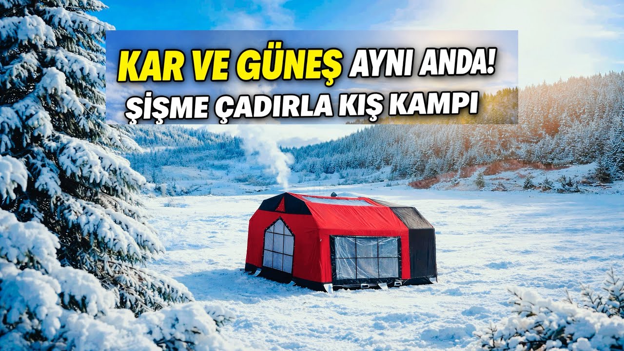 “ŞİŞME ÇADIRLA KIŞ KAMPI” KAR VE GÜNEŞ AYNI ANDA! 🏕️ ❄️ ☀️ 