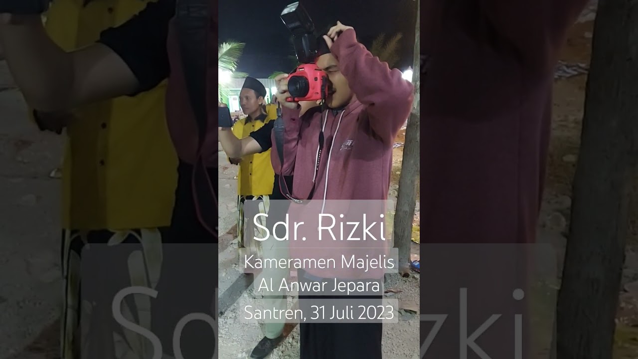 🔴Mbah Gandu : Sdr. Rizki, Kameramen Majelis Al Anwar Jepara ↪Santren, 31 Juli 2023↩
