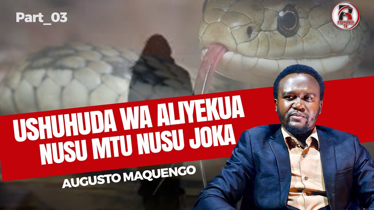 Part3_Maono ya unyakuo na alama ya mnyama•USHUHUDA WA AUGUSTO MAQUENGO WA CONGO ALIYEKUWA MTU JOKA