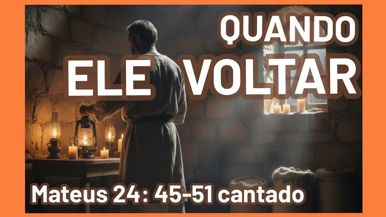 Ele voltará! A parábola dos 2 servos. Mateus 24:45-51 cantado.                         