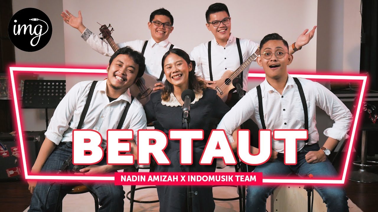 Bertaut - Nadin Amizah Ft. IndomusikTeam 