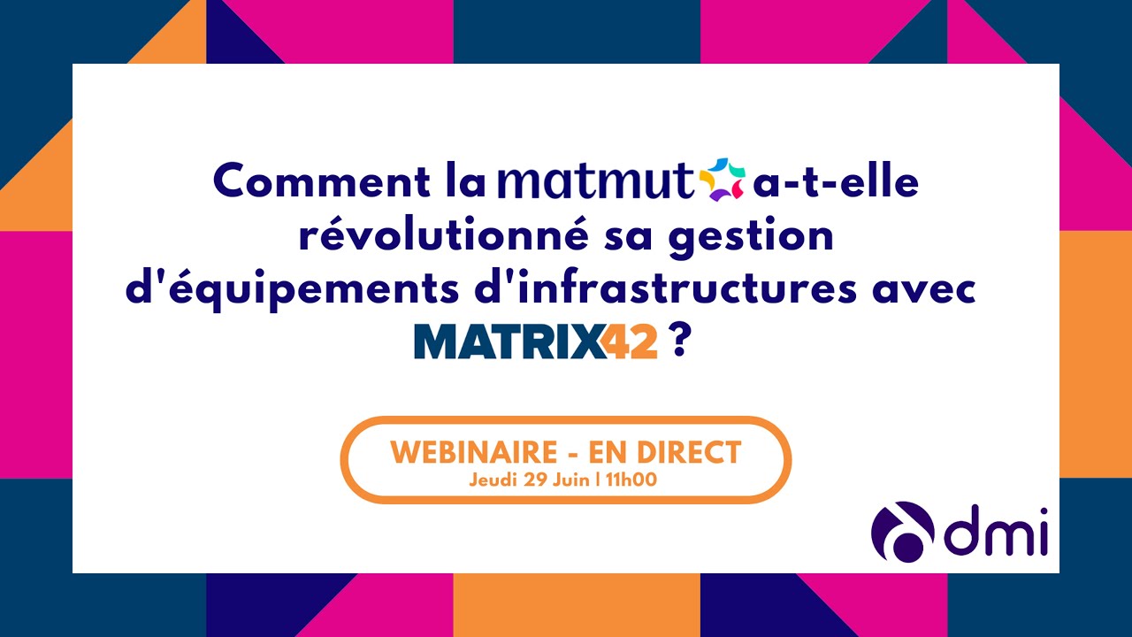 WEBINAIRE DMI - Révolution de la gestion d'infrastructures Matmut grâce à Matrix42