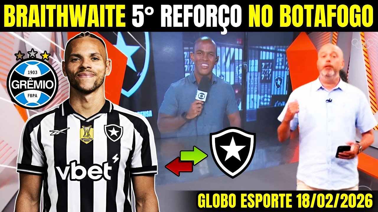 🔥GLOBO ESPORTE BOTAFOGO [QUARTA-FEIRA 18/02/26]❗URGENTE TEXTOR ANÚNCIOU REFORÇO❗NOTÍCIAS DO BOTAFOGO